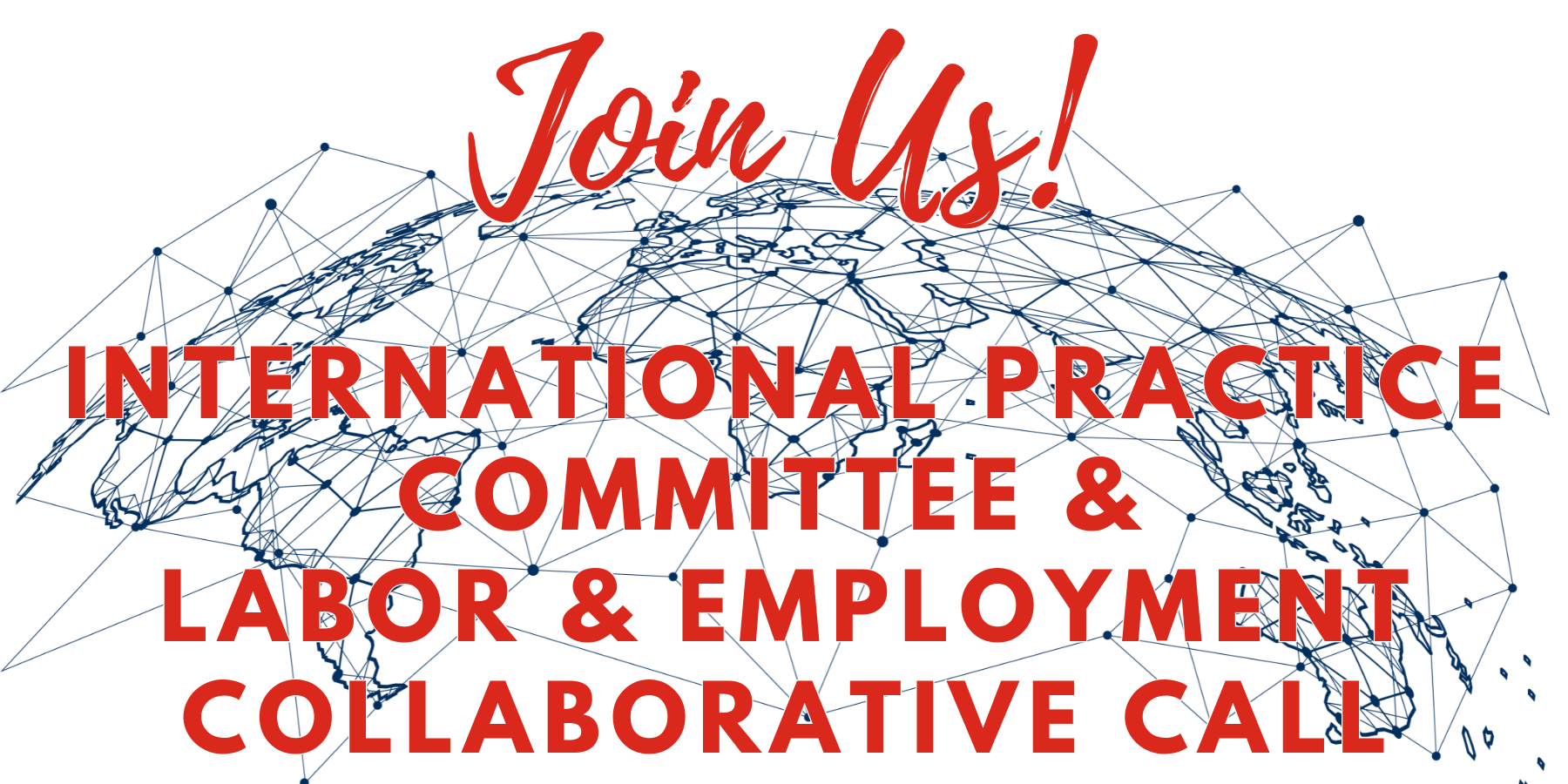 Join Us! International Practice Committee & Labor & Employment Collaborative Call